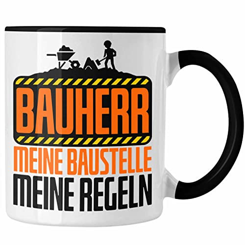 Trendation - Bauherr Tasse Meine Baustelle, Meine Regeln Lustiges Geschenk für Bauherren (Schwarz)
