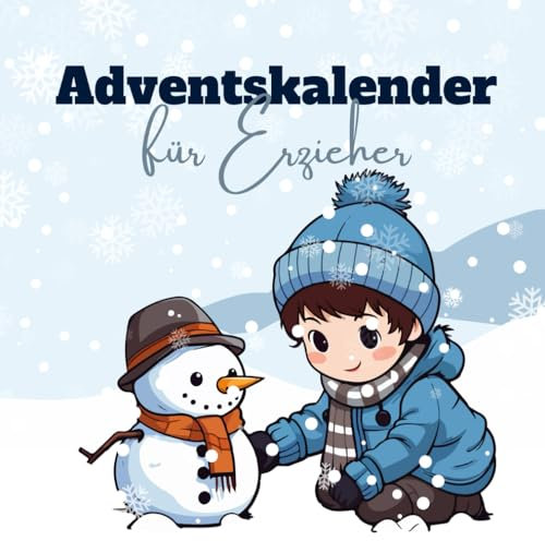 Adventskalender für Erzieher: Für mehr Gelassenheit und Entspannung im Erzieheralltag während der Weihnachtszeit