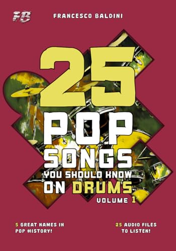 25 POP SONGS YOU SHOULD KNOW ON DRUMS (Volume 1): [English Edition] (POP DRUM SERIES, Band 1)