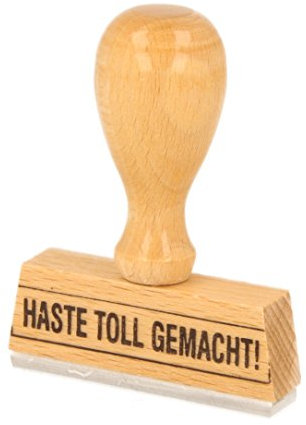 Sprüche-Stempel HASTE TOLL GEMACHT! von Gravurxpress