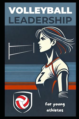 Volleyball Leadership For Young Athletes (Volleyball Mindset, Band 2)
