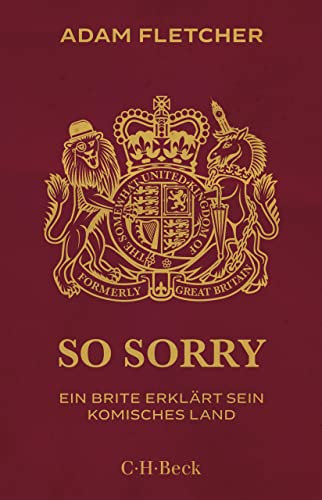 So sorry: Ein Brite erklärt sein komisches Land (Beck Paperback 6298)
