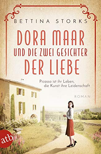 Dora Maar und die zwei Gesichter der Liebe: Picasso ist ihr Leben, die Kunst ihre Leidenschaft (Mutige Frauen zwischen Kunst und Liebe 18)