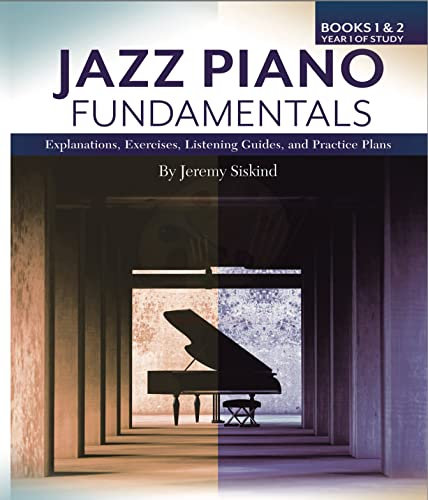 Jazz Piano Fundamentals, Books 1 & 2: Explanations, Exercises, Listening Guides, and Practice Plans for the First Year Plus of Study (English Edition)