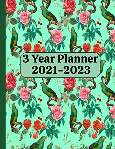 3 Year Planner 2021-2023: Three Years 36 Months Schedule Organizer. With Calendar, Yearly and Daily Planners. Birds and Flowers Cover