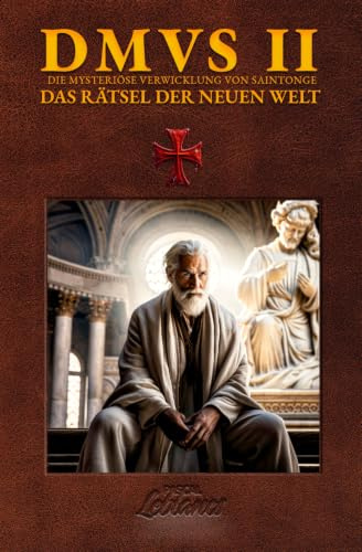 DMVS 2 - Das Rätsel Der Neuen Welt: Die verschollene Geschichte der Templer (Die Mysteriöse Verwicklung von Saintonge, Band 2)