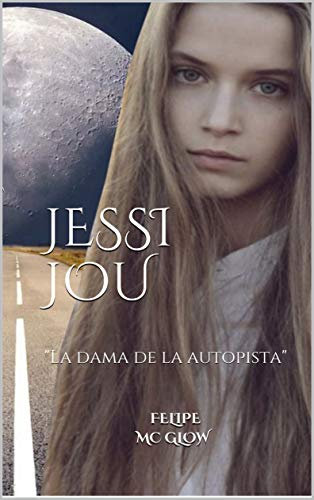 JESSI JOU: La dama de la autopista. (Spanish Edition)