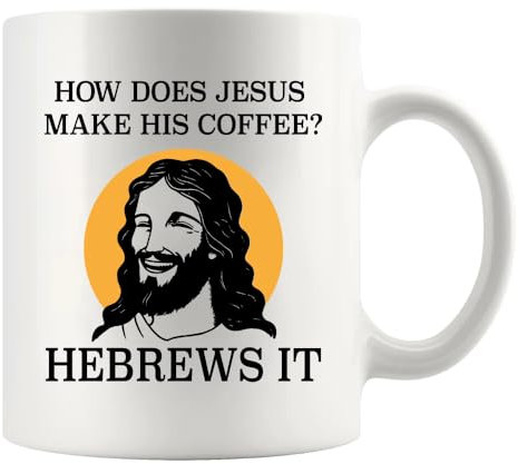 Keramiktasse mit Aufschrift How Does Jesus Make His Coffee Hebrews it, lustig, christliches Geschenk für Pastoren, Kirchenkameraden, Mutter, Vater, Schwester, Bruder, Kaffeeliebhaber, 325 ml, Weiß