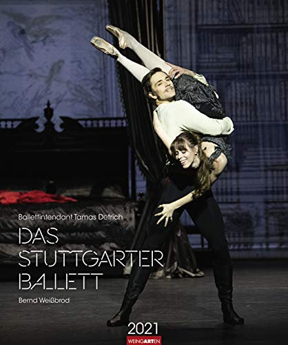 Stuttgarter Ballett - Kalender 2021 - Weingarten-Verlag - Wandkalender mit spektakulären Aufnahmen - 45,8 cm x 54,8 cm