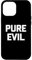 Hülle für iPhone 15 Pro Max Pure Evil T-Shirt Lustig Spruch sarkastisch Neuheit Humor Cool