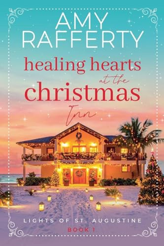 Healing Hearts at the Christmas Inn (Lights of St. Augustine, Band 1)