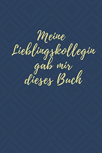 Meine Lieblingskollegin gab mir dieses Buch: Notizbuch mitarbeiter | DIN A5 lustiges Notizheft | 120 Seiten liniertes Notizbuch für Kollegen | ... Geschenkidee für Chef | Danke Chef, Kollegen