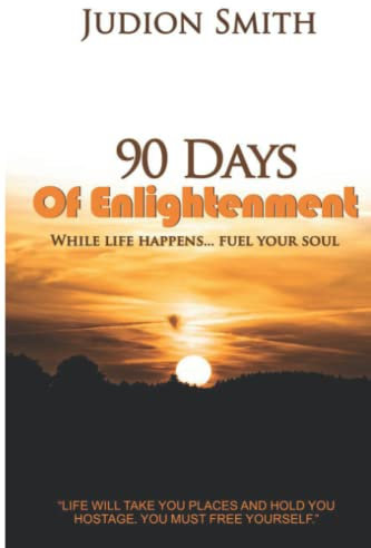 90 Days Of Enlightenment: While Life Happens...Fuel Your Soul