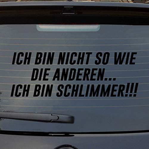 Hellweg Druckerei Ich bin nicht so wie die anderen… Ich bin schlimmer Auto Aufkleber Sticker Heckscheibenaufkleber