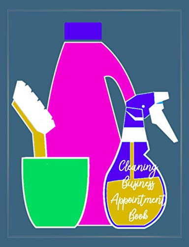 Cleaning Business Appointment Book: Undated 12-Month Reservation Calendar Planner and Client Data Organizer: Customer Contact Information Address Book and Tracker of Services Rendered