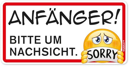 Auto-Magnet-Schild Anfänger! Bitte um Nachsicht. Sorry I 20 x 10 cm I Vorsicht Achtung Fahranfänger I mit Smile I wetterfest magnetisch I mit Smile I kfz664