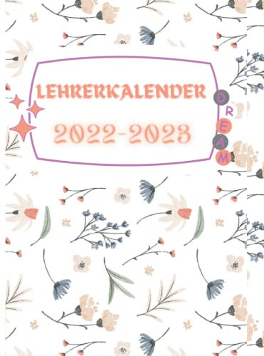 Lehrerkalender 2022 2023: Schön schulplaner für Lehrerinnen und Lehrer zur Planung und Unterrichtsvorbereitung | Planer und Kalender für das neue ... bis Juli 2023 | Ideal als Lehrer Geschenk| A4