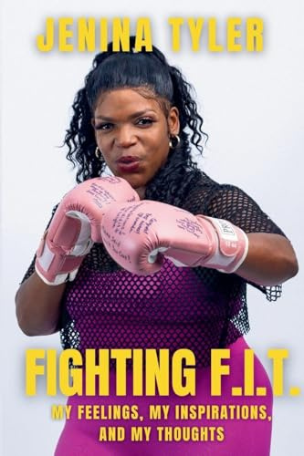Fighting F.I.T.-My Feelings, My Inspirations, and My Thoughts