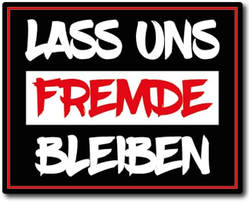 lass uns Fremde bleiben Aufkleber gemein Sticker lustig Digitaldruck laminiert Spruch gemein | Größe 15x12cm (L)