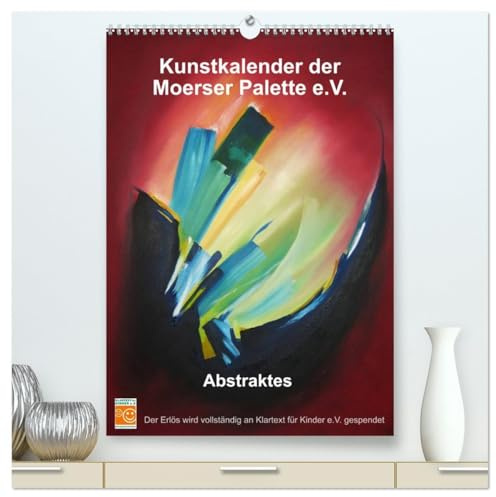 Kunstkalender der Moerser Palette e.V. - Abstraktes (hochwertiger Premium Wandkalender 2026 DIN A2 hoch), Kunstdruck in Hochglanz: Ein Kalender für Kunstliebhaber des Abstrakten. (CALVENDO Kunst)