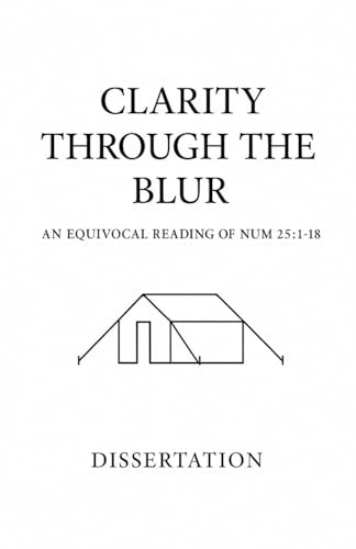Clarity Through the Blur: An Equivocal Reading of Numbers 25:1-18