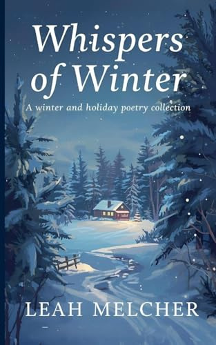 Whispers of Winter: A Collection of Winter and Holiday Poems