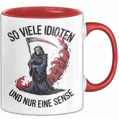 Sensenmann Tasse Geschenk Lustige Geschenkidee Spruch So Viele Idioten Und Nur Eine Sense (Rot)