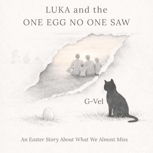 Luka and the One Egg No One Saw: An Easter Story About What We Almost Miss (Luka the Wise)