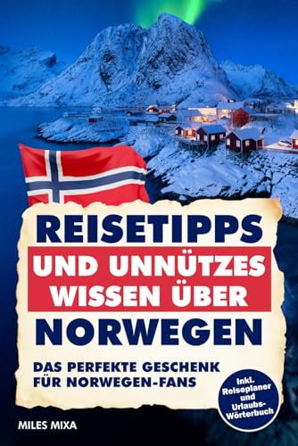 Reisetipps und unnützes Wissen über Norwegen: Der etwas andere Ratgeber für Norwegen-Klugscheisser. Ideal für Camper, Angler, Familien und Norwegenkenner