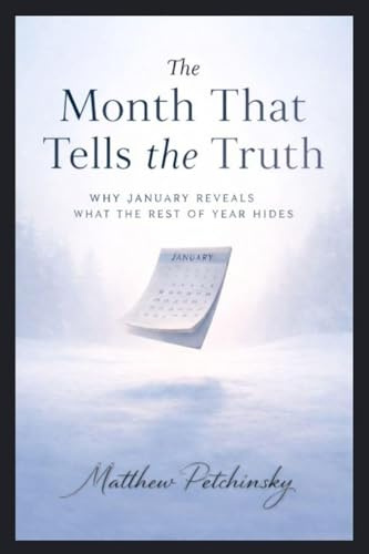 The Month That Tells the Truth: Why January Reveals What the Rest of the Year Hides