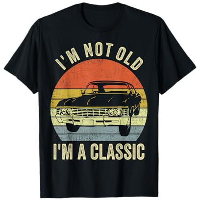 I'm Not Old Just Classic Funny Fathers Day Gift Dad T-Shirt