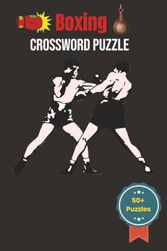 Boxing Crossword Puzzles: Crossword Puzzles with Easy to Read Print about Boxing, Fighters, Techniques and More | 6 x 9 inches, 110 pages | 50+ Puzzles ... Gift for Vacations, Holidays and Free Times