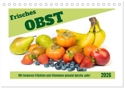 Frisches Obst - Mit leckeren Früchten und Vitaminen gesund durchs Jahr! (Tischkalender 2026 DIN A5 quer), CALVENDO Monatskalender: Fotos von ... natürlichen Schönheit. (CALVENDO Lifestyle)
