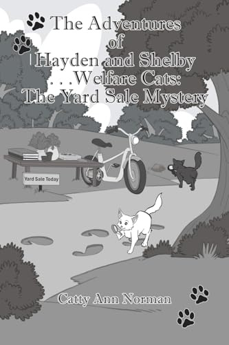 The Adventures of Hayden and Shelby. . .Welfare Cats: The Yard Sale Mystery