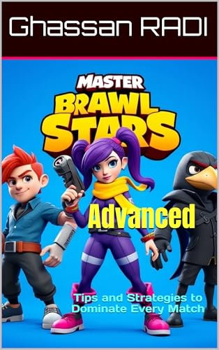 Master Brawl Stars: Advanced Tips and Strategies to Dominate Every Match: Unlock Pro-Level Tactics for Positioning, Teamwork, Map Awareness, and More to ... Strategies & Tips Book 2) (English Edition)