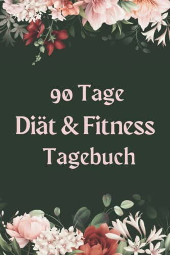 Diät und Fitness Tagebuch 90 Tage: Abnehmtagebuch zum Ausfüllen 90 Tage Challenge