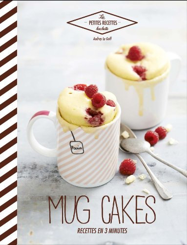 Mug cakes : Recettes en 3 minutes (Les Petites Recettes Hachette)