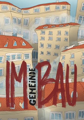 Im Gemeindebau: Eine bemerkenswerte Sozialstudie aus Wien als Comic (Edition Kunstschule Wien)