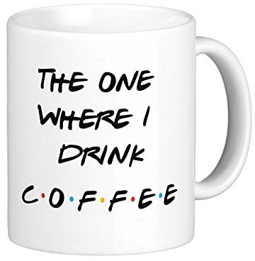 LewistonsOfLondon Lustige Tasse aus der TVSerie Friends TV ShowSerie USA Sitcom The One where Drink Coffee, Central Perk, witzig, humorvoll, Arbeit, Spaß für Kaffee, Tee, Geschenk, Büro, Boss,