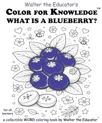 Color for Knowledge: What is a Blueberry? (Walter the Educator's Color for Knowledge(tm) Book)