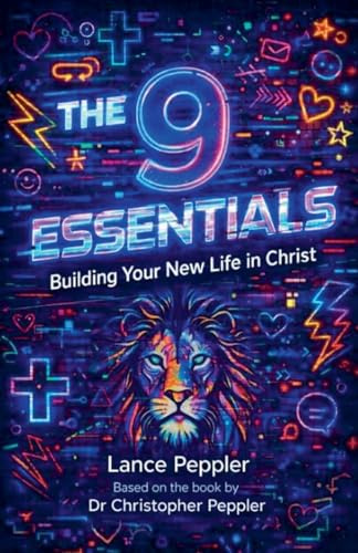 The 9 Essentials - Building Your New Life in Christ