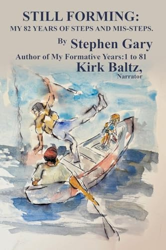 STILL FORMING: MY 82 YEARS OF STEPS AND MIS-STEPS