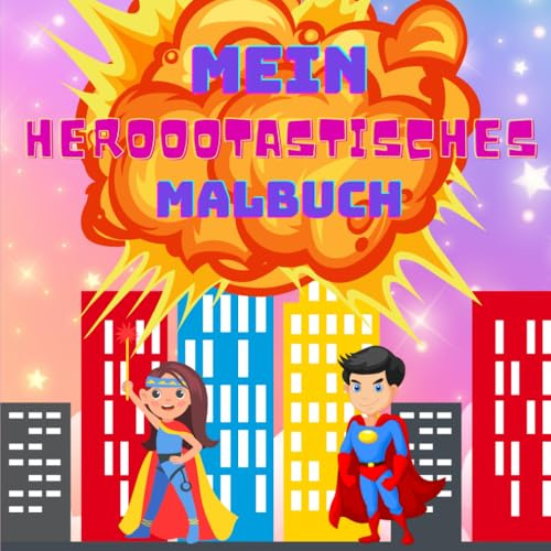 Mein Heroootastisches Malbuch - Das Malbuch für den großen Superhelden ab 3 Jahren mit 28 Seiten zum ausmalen (Meine Oootastischen Malbücher - Die Malbücher für die großen Künstler ab 3 Jahren)