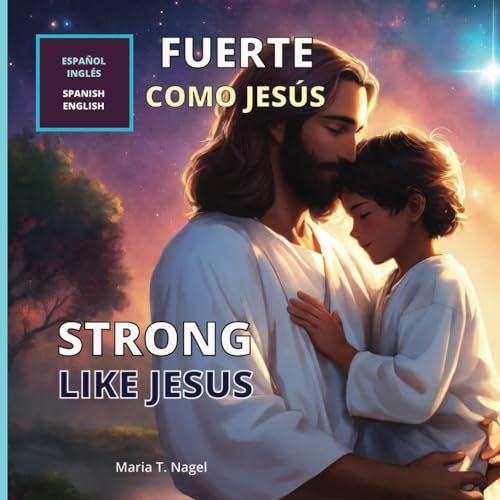 Fuerte como Jesús: Strong Like Jesus - Libro Infantil Cristiano Bilingüe En Español E Inglés (Libro ilustrado) (Amigo de Jesús)