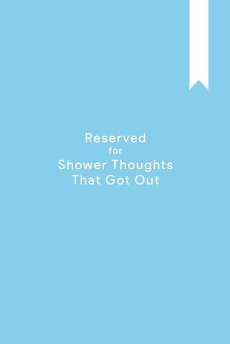 Shower Thoughts Notebook: A Journal for Unexpected Genius: Witty Notes for Sudden Epiphanies | A Great Gift for Thinkers and Dreamers