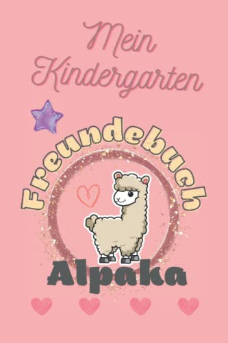 Alpaka - Mein Kindergarten Freundebuch: Liebevoll gestaltetes Freundebuch ab 3 Jahre für Kindergarten und Kita für Mädchen und Jungen