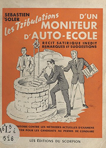 Les tribulations d'un moniteur d'auto-école: Récit satirique inédit, remarques et suggestions