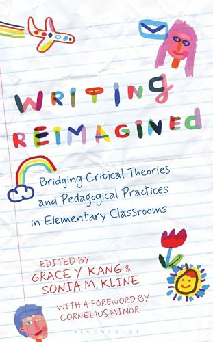 Writing Reimagined: Bridging Critical Theories and Pedagogical Practices in Elementary Classrooms