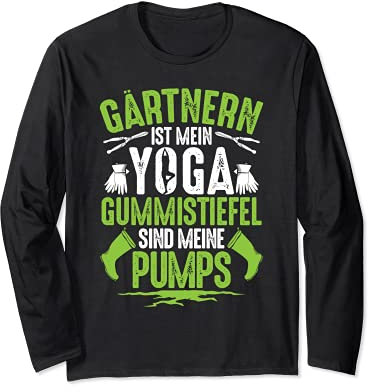 Gartenarbeit Gärtnern Ist Mein Yoga Hobbygärtner Gärtner Langarmshirt