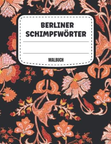 Berliner Schimpfwörter Malbuch: Lustiges Ausmalbuch für Erwachsene | Schimpfmalbuch mit typischen Berlin Schimpfwörtern